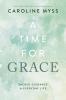 A Time for Grace: Sacred Guidance for Everyday Life