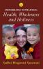 From Illness to Wellness: Health Wholeness and Holiness