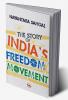 THE STORY OF INDIA'S FREEDOM MOVEMENT