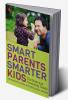 Smart Parents Smarter Kids: The New - Age Parenting Guide