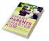 Smart Parents Smarter Kids: The New - Age Parenting Guide