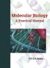 MOLECULAR BIOLOGY A Practical Manual