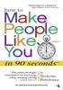 How to people make like you in 90 seconds