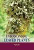 UNDERSTANDING LOWER PLANTS