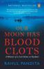 Our Moon Has Blood Clots