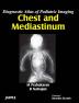 DIAGNOSTIC ATLAS OF PEDIATRIC IMAGING CHEST AND MEDIASTINUM