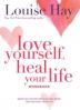 Love Yourself Heal Your Life Workbook