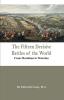 The Fifteen Decisive Battles of the World - From Marathon to Waterloo