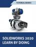 SOLIDWORKS 2020 Learn by doing: Sketching Part Modeling Assembly Drawings Sheet metal Surface Design Mold Tools Weldments Model-based Dimensions Appearances and SimulationXpress