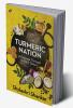 TURMERIC NATION A PASSAGE THROUGH INDIA’S TASTES