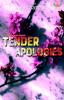 Tender apologies