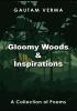 Gloomy Woods & Inspirations: A Collection of Poems