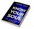 Know Your Soul: SOUL - BE THE FIRST ONE TO JUDGE YOURSELF