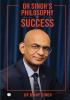 DR SINGH’S PHILOSOPHY OF SUCCESS