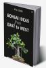 Bonsai Ideas from East to West