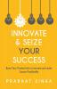 Innovate & Seize Your Success