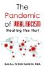 The Pandemic of VIRAL RACISM Healing the Hurt