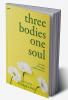 THREE BODIES ONE SOUL