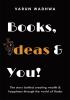 Books Ideas & You!: The story behind creating wealth & happiness through the world of Books