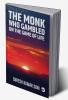 THE MONK WHO GAMBLED ON THE GAME OF LIFE