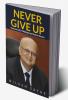 Never Give Up: Overcome Life’s Challenges and Achieve Success