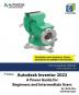 Autodesk Inventor 2022: A Power Guide for Beginners and Intermediate Users