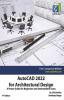 AutoCAD 2022 for Architectural Design: A Power Guide for Beginners and Intermediate Users