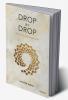 Drop by Drop: Nourished by every unfolding of Life