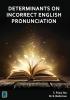 DETERMINANTS ON INCORRECT ENGLISH PRONUNCIATION