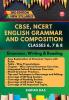 CBSE NCERT English Grammar and Composition - Class 6 7 & 8. (Class VI VII & VIII)