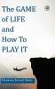 The Game of Life and How to Play It