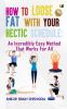 How To Loose Fat With Your Hectic Schedule: An Incredibly Easy Method That Works For All