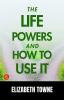 The Life Power 
 and 
 How to Use It