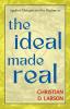 The Ideal
 Made Real