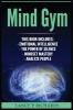 Mind Gym: Emotional Intelligence The Power of Silence Mindset Mastery Analyze People (Think Differently Achieve More Thrive Mental Training)