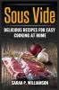 Sous Vide: Delicious Recipes For Easy Cooking At Home