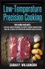 Low-Temperature Precision Cooking: Modern Techniques for Perfect Cooking Through Science Ultimate Low-Temperature Immersion Circulator Guide