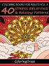 Coloring Books For Adults Volume 3: 40 Stress Relieving And Relaxing Patterns (Anti-Stress Art Therapy)