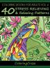 Coloring Books For Adults Volume 6: 40 Stress Relieving And Relaxing Patterns (Anti-Stress Art Therapy)