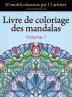 Livre de coloriage des mandalas: 50 motifs relaxants par 13 artistes coloration de présence attentive pour les adultes volume 1 (Collection de Mandala Libérateur de Stress)