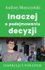 Inaczej o podejmowaniu decyzji