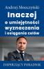 Inaczej o umiejętności wyznaczania i osiągania celow