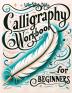 Calligraphy Workbook for Beginners