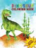 Dinosaur Coloring Book for Kids Ages 3 and Up: Unleash Your Child's Imagination and Learn about Dinosaurs with this Fun and Educational Coloring Book ... for Boys and Girls Ages 3 and Up (Hardcover)