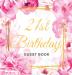 21st Birthday Guest Book: Keepsake Gift for Men and Women Turning 21 - Hardback with Cute Pink Roses Themed Decorations & Supplies Personalized Wishes Sign-in Gift Log Photo Pages