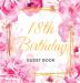 18th Birthday Guest Book: Keepsake Gift for Men and Women Turning 18 - Hardback with Cute Pink Roses Themed Decorations & Supplies Personalized Wishes Sign-in Gift Log Photo Pages