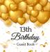 13th Birthday Guest Book: Keepsake Gift for Men and Women Turning 13 - Hardback with Funny Gold Balloon Hearts Themed Decorations and Supplies Personalized Wishes Gift Log Sign-in Photo Pages