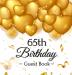 65th Birthday Guest Book: Keepsake Gift for Men and Women Turning 65 - Hardback with Funny Gold Balloon Hearts Themed Decorations and Supplies Personalized Wishes Gift Log Sign-in Photo Pages