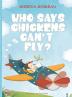 Who says chickens can't fly? (Children's Picture Books: Emotions Feelings Values and Social Habilities (Teaching Emotional Intel)