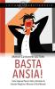 Basta Ansia! Come Superare Paura e Stress Dominare le Emozioni Negative e Ritrovare la Pace Mentale